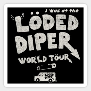 I Was At The Loded Diper World Tour Magnet